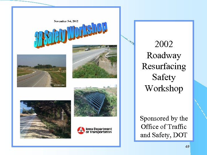 2002 Roadway Resurfacing Safety Workshop Sponsored by the Office of Traffic and Safety, DOT