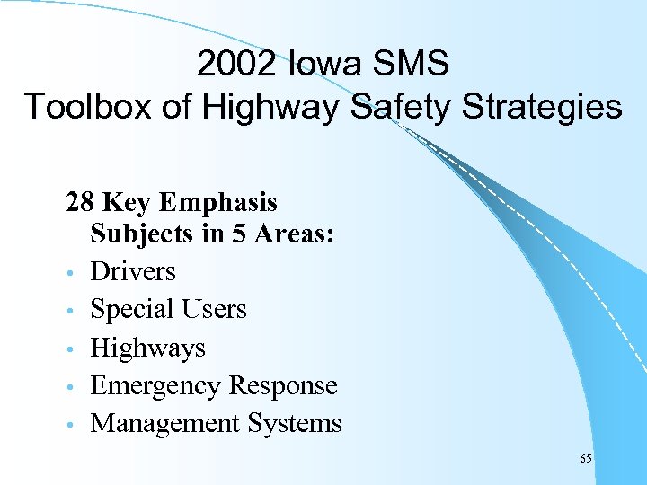 2002 Iowa SMS Toolbox of Highway Safety Strategies 28 Key Emphasis Subjects in 5