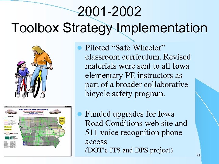 2001 -2002 Toolbox Strategy Implementation l Piloted “Safe Wheeler” classroom curriculum. Revised materials were