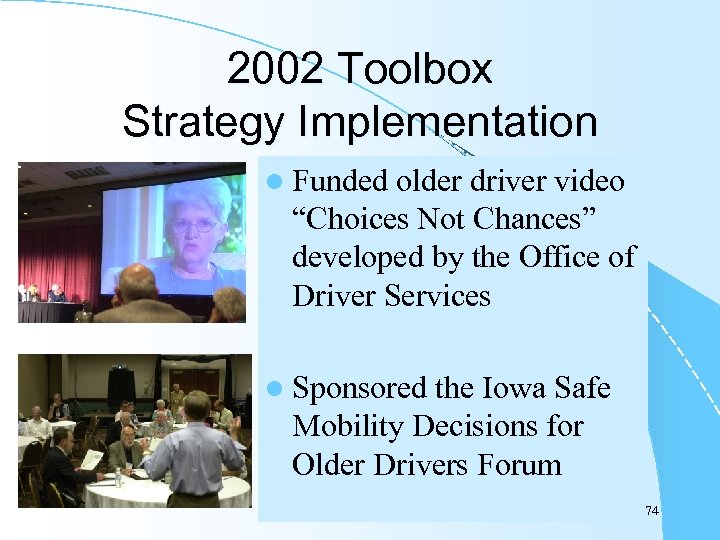 2002 Toolbox Strategy Implementation l Funded older driver video “Choices Not Chances” developed by