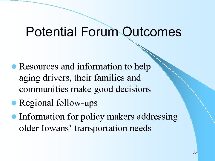 Potential Forum Outcomes l Resources and information to help aging drivers, their families and