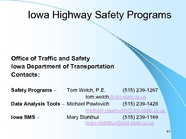 Iowa Highway Safety Programs Office of Traffic and Safety Iowa Department of Transportation Contacts: