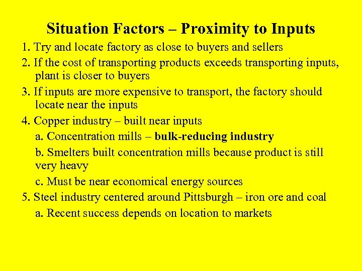 Situation Factors – Proximity to Inputs 1. Try and locate factory as close to