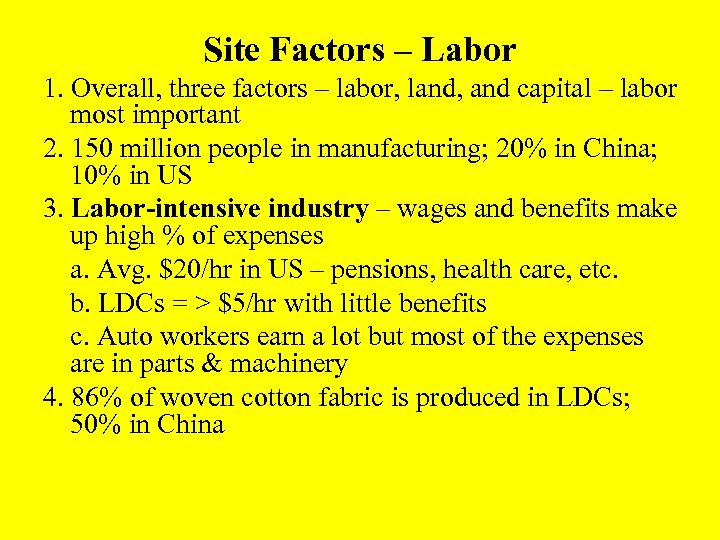 Site Factors – Labor 1. Overall, three factors – labor, land, and capital –