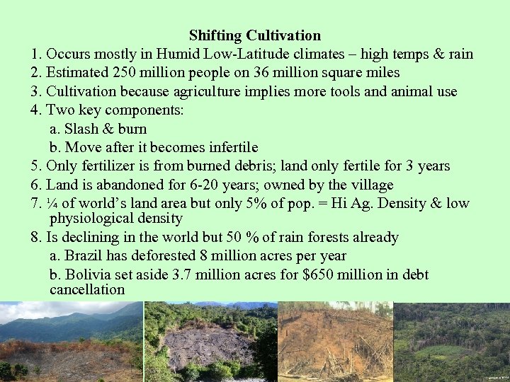 Shifting Cultivation 1. Occurs mostly in Humid Low-Latitude climates – high temps & rain