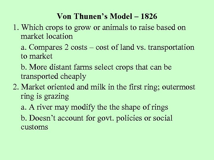 Von Thunen’s Model – 1826 1. Which crops to grow or animals to raise