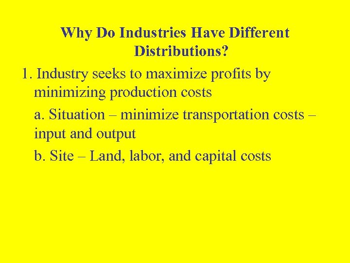 Why Do Industries Have Different Distributions? 1. Industry seeks to maximize profits by minimizing