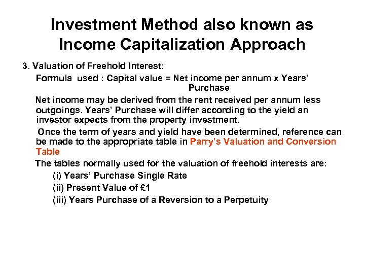 Investment Method also known as Income Capitalization Approach 3. Valuation of Freehold Interest: Formula