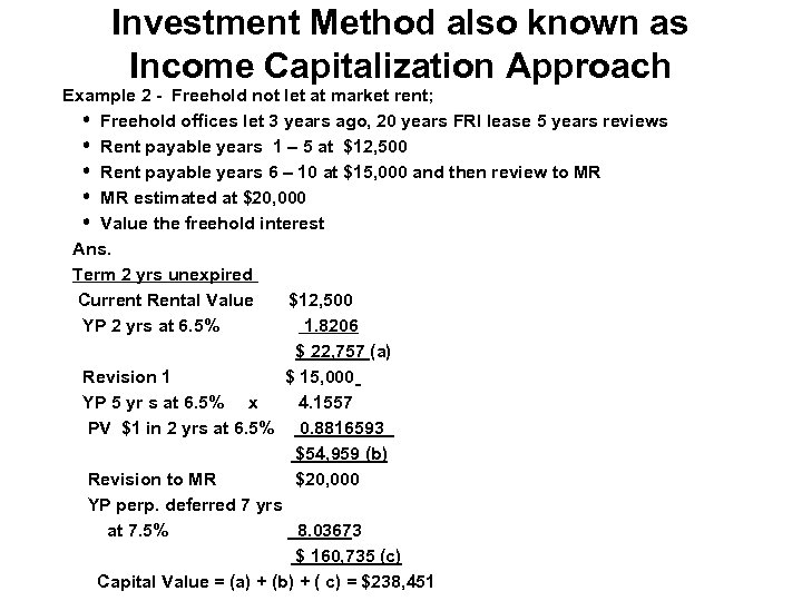 Investment Method also known as Income Capitalization Approach Example 2 - Freehold not let