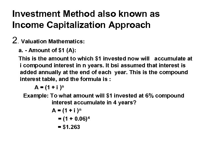 Investment Method also known as Income Capitalization Approach 2. Valuation Mathematics: a. - Amount