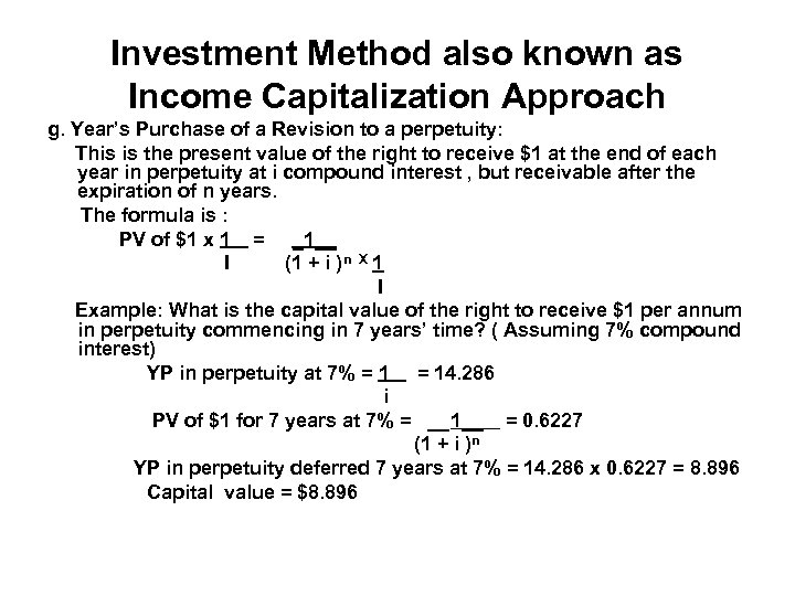 Investment Method also known as Income Capitalization Approach g. Year’s Purchase of a Revision