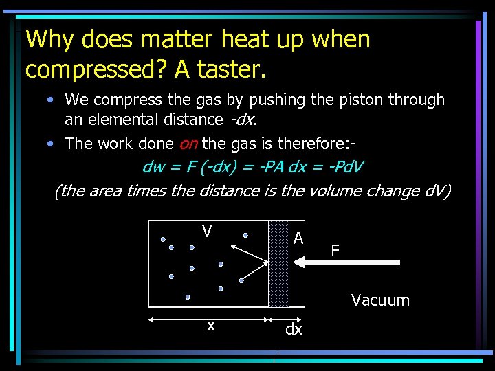 Why does matter heat up when compressed? A taster. • We compress the gas