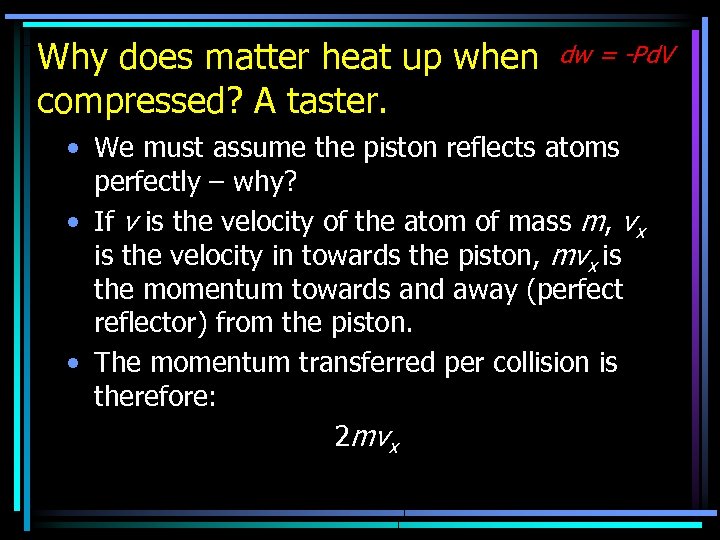 Why does matter heat up when compressed? A taster. dw = -Pd. V •