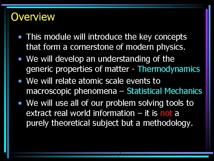 Overview • This module will introduce the key concepts that form a cornerstone of