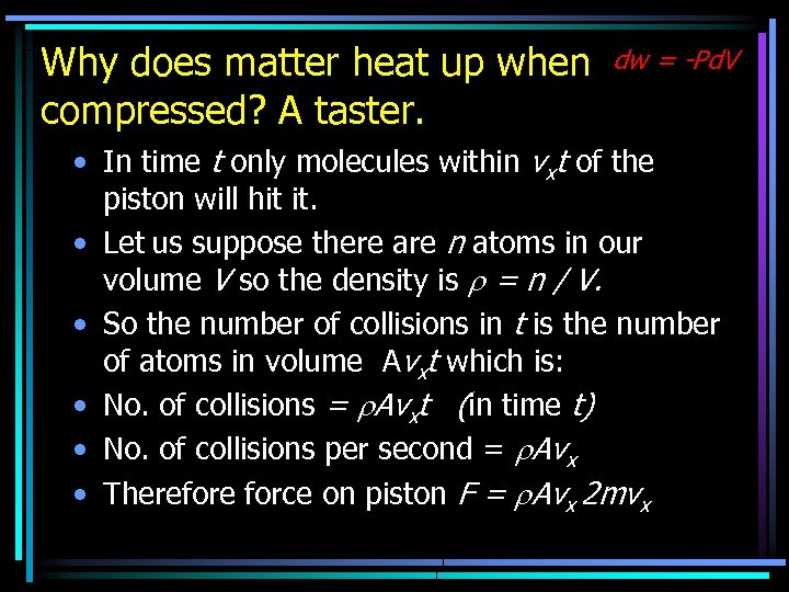 Why does matter heat up when compressed? A taster. dw = -Pd. V •