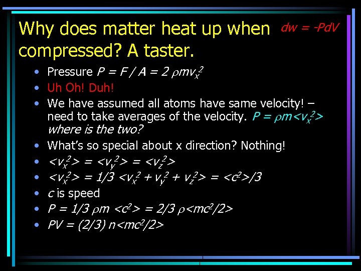 Why does matter heat up when compressed? A taster. dw = -Pd. V •
