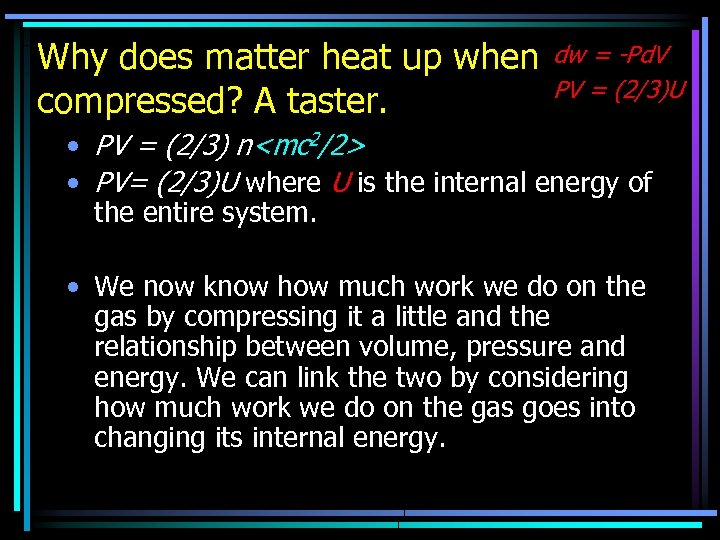 Why does matter heat up when compressed? A taster. dw = -Pd. V PV
