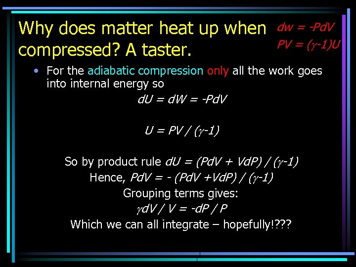 Why does matter heat up when compressed? A taster. dw = -Pd. V PV