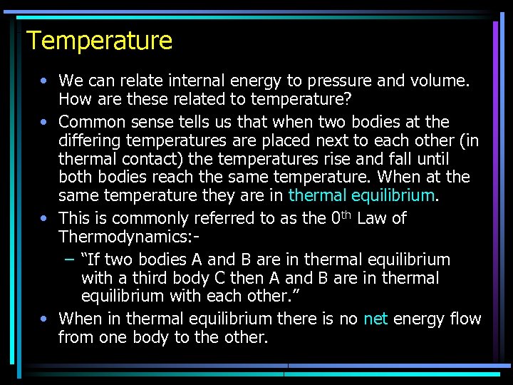 Temperature • We can relate internal energy to pressure and volume. How are these