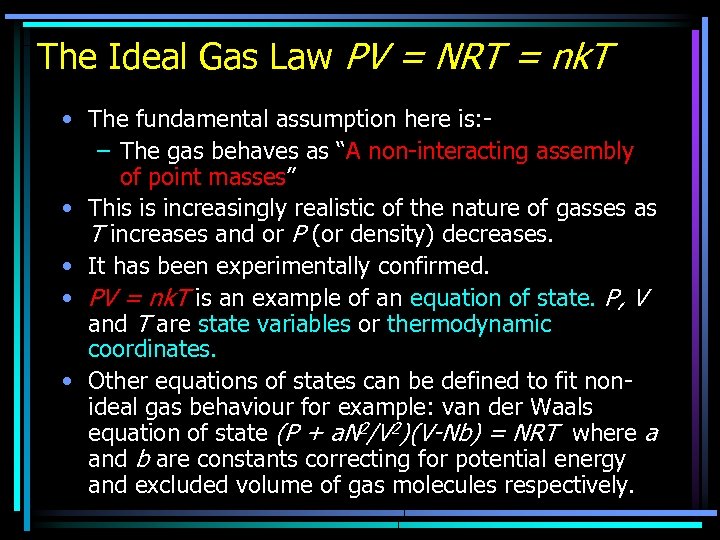The Ideal Gas Law PV = NRT = nk. T • The fundamental assumption