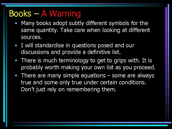 Books – A Warning • Many books adopt subtly different symbols for the same