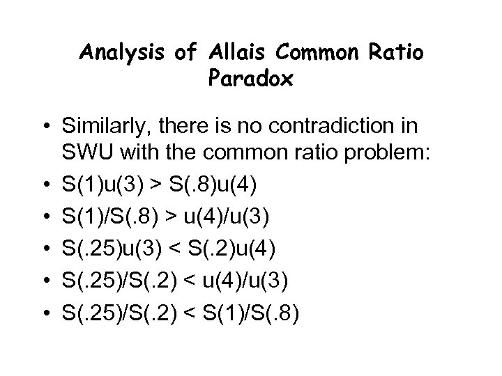 Analysis of Allais Common Ratio Paradox • Similarly, there is no contradiction in SWU