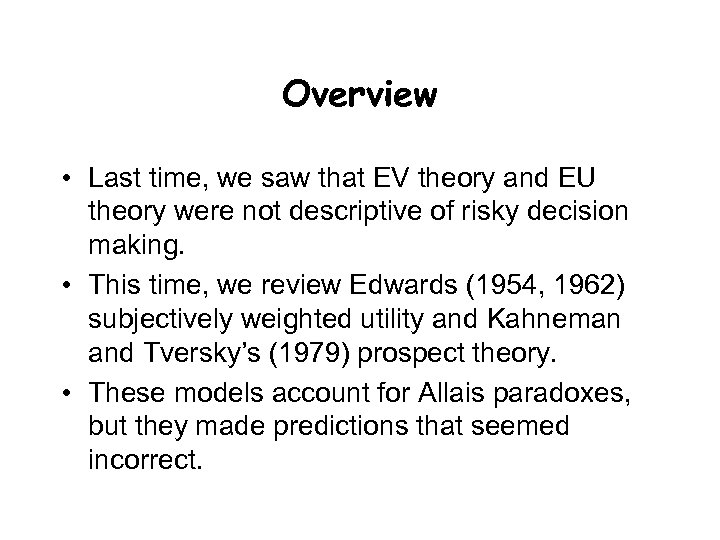 Overview • Last time, we saw that EV theory and EU theory were not