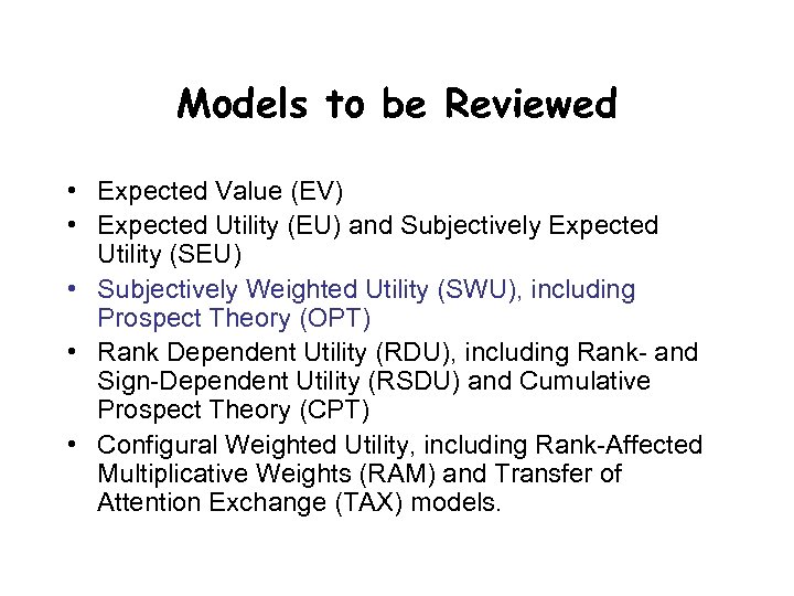Models to be Reviewed • Expected Value (EV) • Expected Utility (EU) and Subjectively