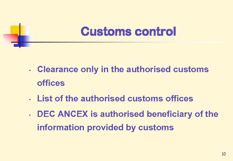 Customs control • Clearance only in the authorised customs offices • List of the