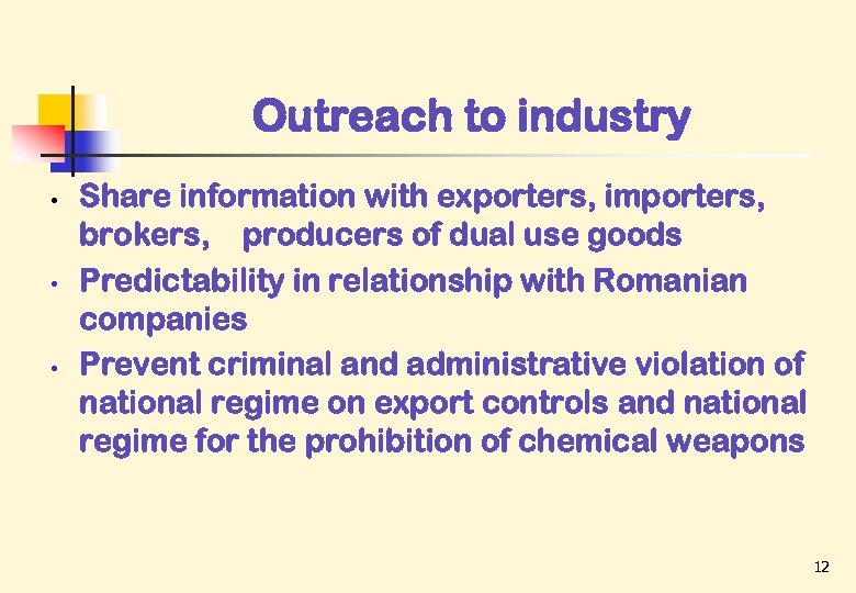 Outreach to industry • • • Share information with exporters, importers, brokers, producers of