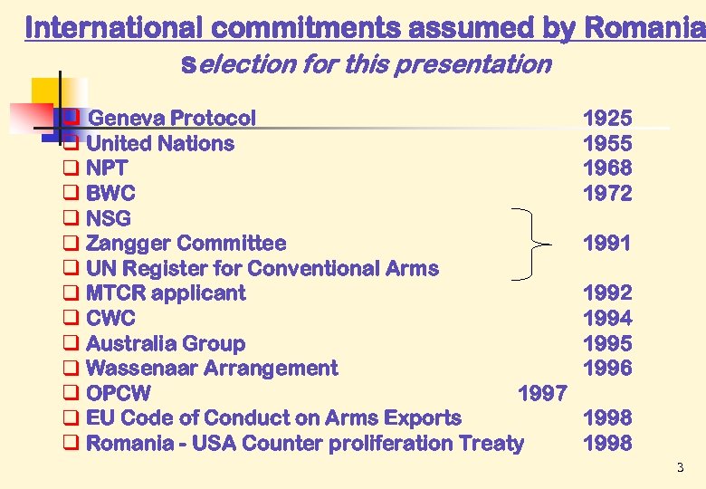 International commitments assumed by Romania selection for this presentation q Geneva Protocol q United