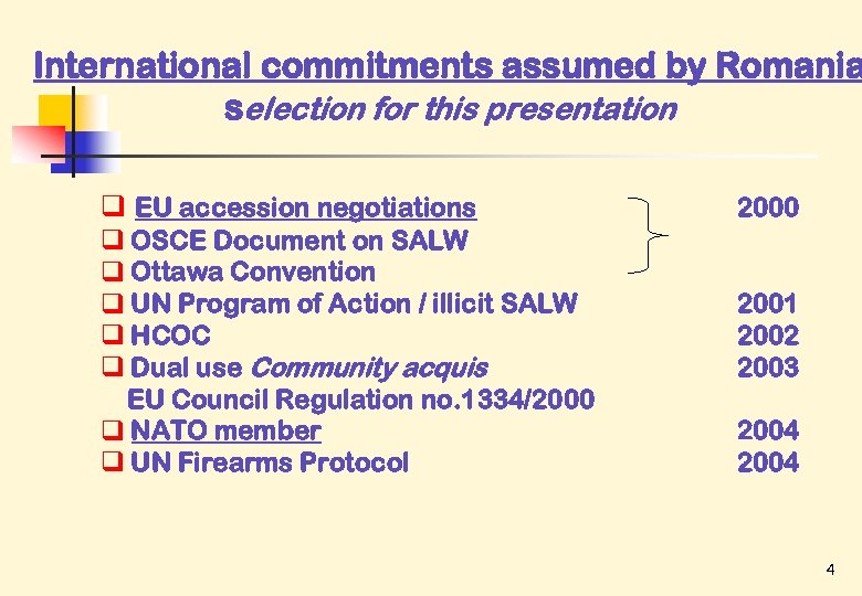 International commitments assumed by Romania selection for this presentation q EU accession negotiations q