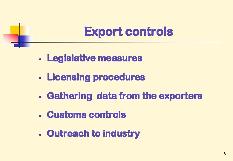 Export controls • Legislative measures • Licensing procedures • Gathering data from the exporters