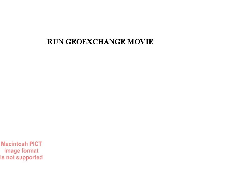 RUN GEOEXCHANGE MOVIE 