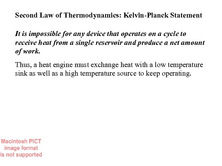 Second Law of Thermodynamics: Kelvin-Planck Statement It is impossible for any device that operates