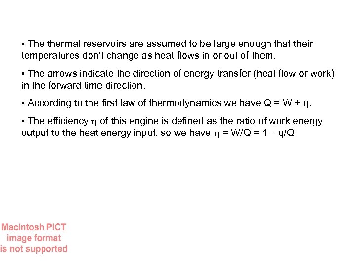  • The thermal reservoirs are assumed to be large enough that their temperatures
