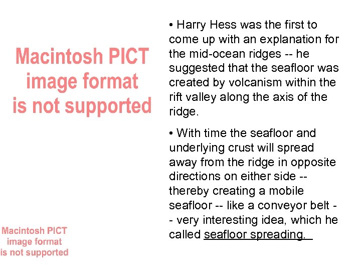  • Harry Hess was the first to come up with an explanation for