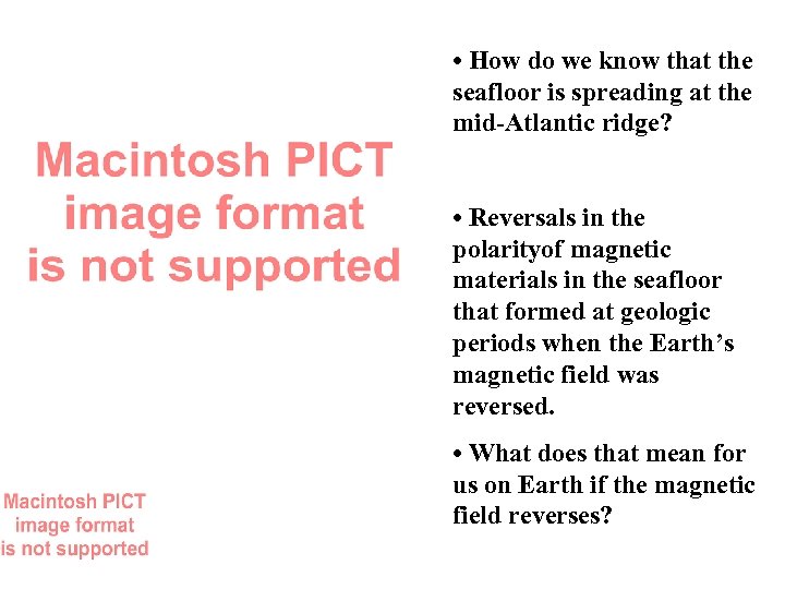  • How do we know that the seafloor is spreading at the mid-Atlantic