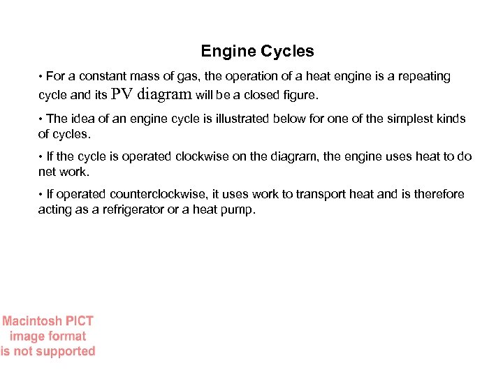 Engine Cycles • For a constant mass of gas, the operation of a heat