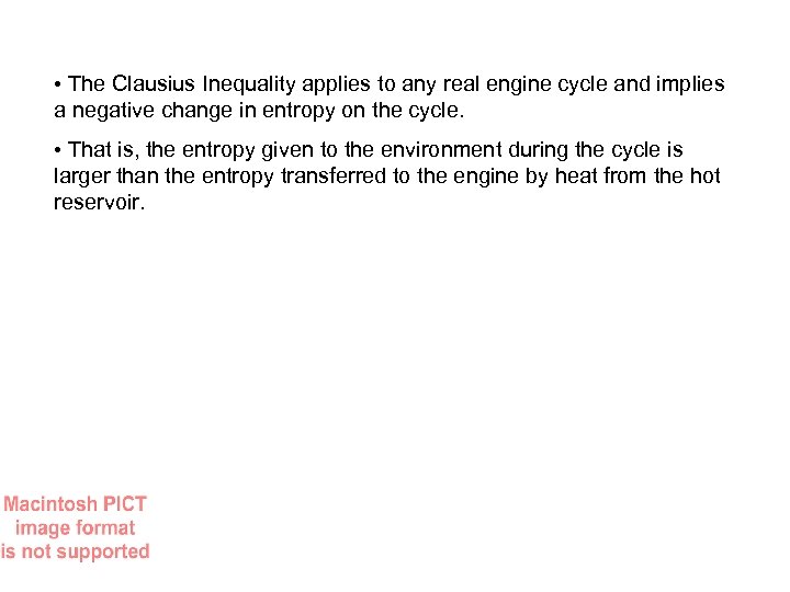  • The Clausius Inequality applies to any real engine cycle and implies a