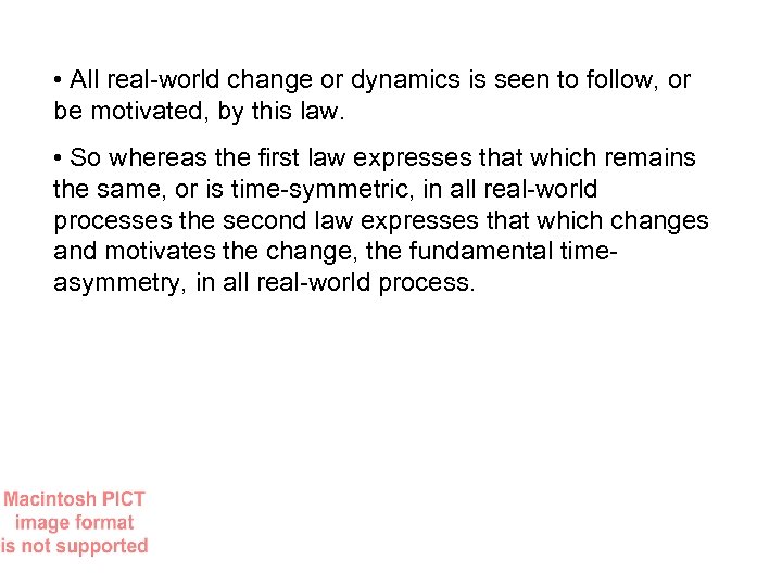  • All real-world change or dynamics is seen to follow, or be motivated,