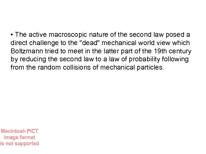  • The active macroscopic nature of the second law posed a direct challenge