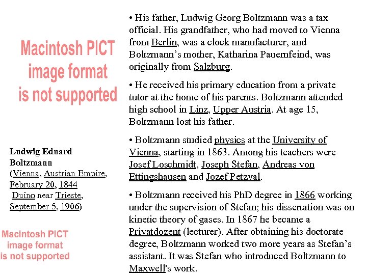  • His father, Ludwig Georg Boltzmann was a tax official. His grandfather, who