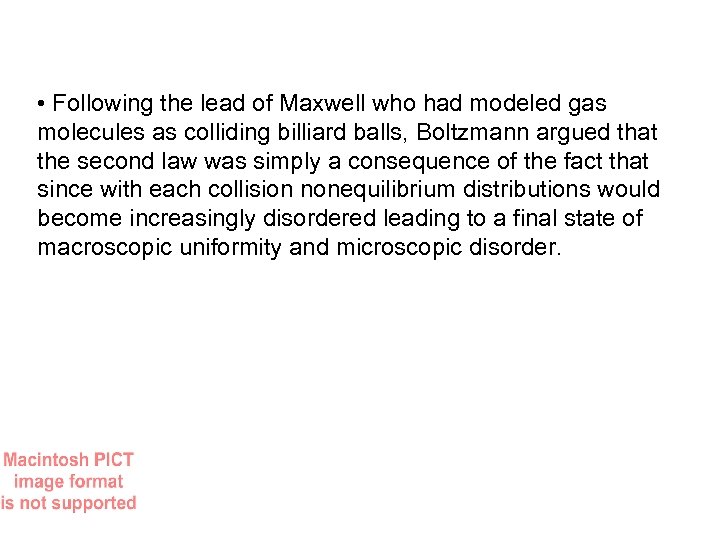  • Following the lead of Maxwell who had modeled gas molecules as colliding