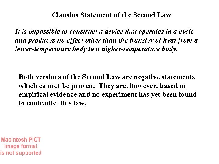 Clausius Statement of the Second Law It is impossible to construct a device that