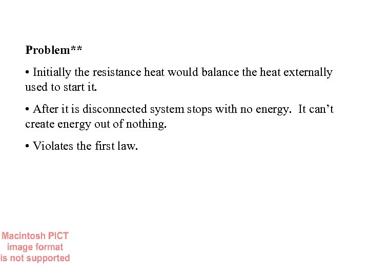 Problem** • Initially the resistance heat would balance the heat externally used to start