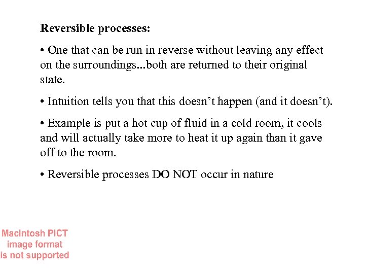 Reversible processes: • One that can be run in reverse without leaving any effect