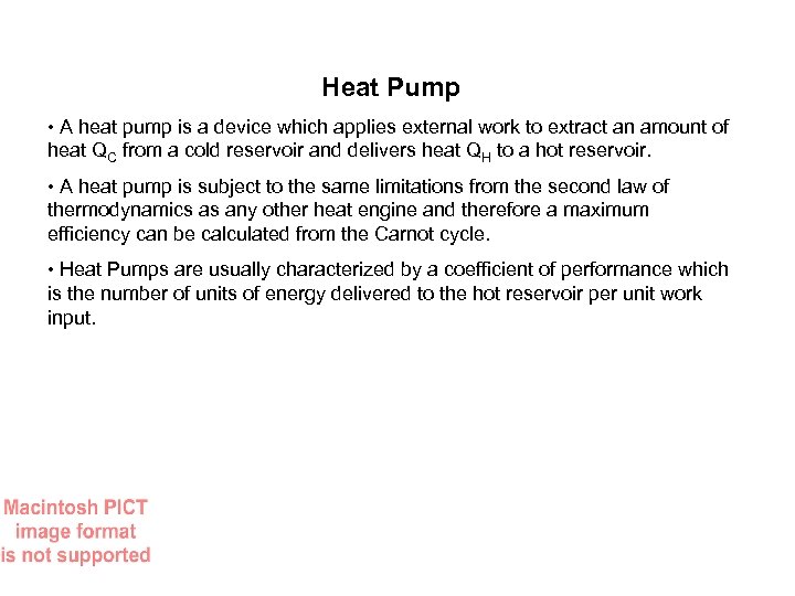 Heat Pump • A heat pump is a device which applies external work to