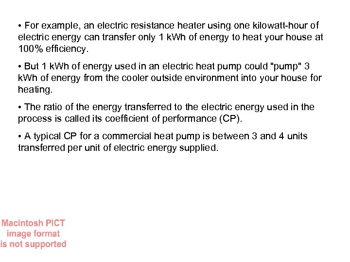  • For example, an electric resistance heater using one kilowatt-hour of electric energy
