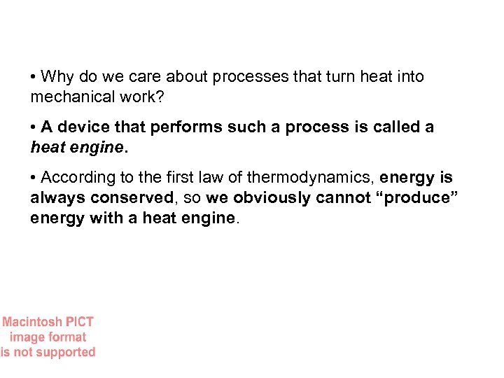  • Why do we care about processes that turn heat into mechanical work?